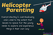 What is Helicopter Parenting | Consequences & ways to stop Helicopter Parenting - India Parenting Tips - To deal with...