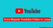How to Auto Repeat Youtube Videos in a Loop [100% Working]
