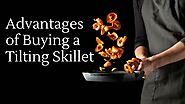 The 7 Advantages of Buying a Tilting Skillet