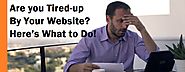 Are you Tired-up By Your Website? Here’s What to Do!