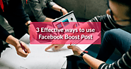 3 Ways To Get More Facebook Likes By Boosting Your Post - XPLORE DIGITAL