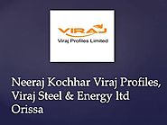 Neeraj Kochhar Viraj Group: Largest Steel Manufacturer Company