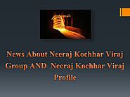 About Neeraj Kochhar Viraj Group And Neeraj Kochhar Viraj Profiles