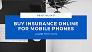 Buy insurance online for mobile phones | Benefits | WealthBucket |