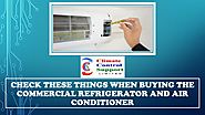 Check these things when buying the Commercial Refrigerator and Air Conditioner
