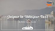 Book Taxi Service from Jaipur to Udaipur @ just 9/km - Rishi India Travels