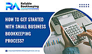 How to Get Started with Small Business Bookkeeping Process?