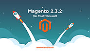 Magento 2.3.2 Has Finally Released: Check Out Feature List and Enhancements