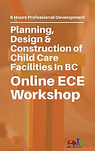 ECE Workshops Presents: Planning, Design & Construction of Child Care Facilities in BC - Start Now! - 45 Conversation...