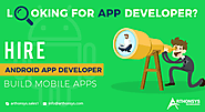 Top 7 Ways to Hire Android App Developer for Mobile Apps