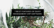 7 Best Features Of Dairy Management ERP Software