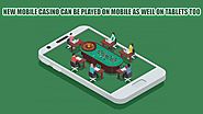 New Mobile Casino can be Played on Mobile as Well on Tablets Too