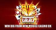 Win Big From New Mobile Casino UK