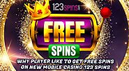 Why Player Like To Get Free Spins On New Mobile Casino: 123 Spins