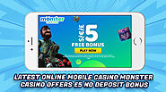 Latest Online Mobile Casino Monster casino Offers £5 No Deposit Bonus