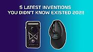 5 Latest Inventions You Didn't Know Existed 2021!