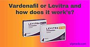 Vardenafil or Levitra and how does it work’s?
