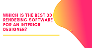 Which is the best 3D rendering software for an interior designer?
