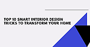 Top 10 Smart Interior Design Tricks to Transform Your Home