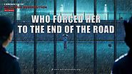 Christian Video | Chronicles of Religious Persecution | "Who Forced Her to the End of the Road?"