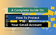 A Complete Guide On How To Protect Your Gmail Account