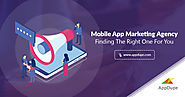 Mobile App Marketing Agency - Finding The Right One For You