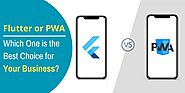 Flutter or PWA - Which One is the Best Choice for Your Business?