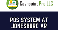 POS System Jonesboro AR for Restaurant Applications: A MODERN POS SYSTEM RESTRUCTURES YOUR BUSINESS OPERATIONS