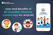 Uses and Benefits of Bit Guardian Parental Control Android App – High Quality Guest Post
