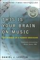 This is Your Brain on Music: The Science of a Human Obsession by Daniel J. Levitin