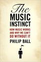 The Instinct: How Music Works and why we can’t do without it by Philip Ball Music