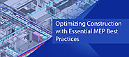 MEP best practices for streamlining construction efficiency