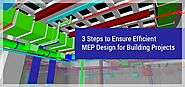 3 Steps to Ensure Efficient MEP Design for Building Construction Projects