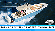 Sail On The Waves With Ultimate Yamaha Boats