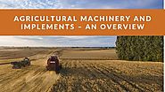 Agricultural Machinery and Implements – An Overview