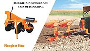 Plough | Advantages and Uses of Ploughing