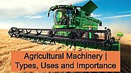 Agricultural Machinery | Types, Uses and Importance