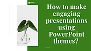 PowerPoint Themes - make an engaging presentation
