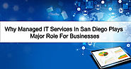 Why Managed IT Services in San Diego Plays Major Role for Businesses
