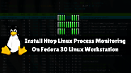 How to Install Htop Linux Process Monitoring On Fedora 30 Linux Workstation