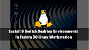 How to Install and Switch Desktop Environments in Fedora 30 Linux Workstation