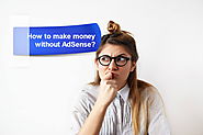 Five Ways to Make Money Online without AdSense • TechBegins
