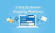5 Alternative Blogging Platforms to WordPress and Blogger