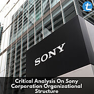 Critical Analysis On Sony Corporation Organizational Structure