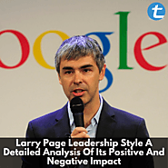 Larry Page Leadership Style: A Detailed Analysis Of Its Positive And Negative Impact