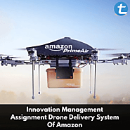 Innovation Management Assignment: Drone Delivery System Of Amazon
