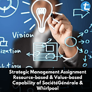 Strategic Management Assignment: Resource-based &Value-based Capability of SociétéGénérale&Whirlpool | Total Assignme...