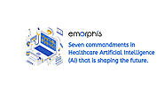 Seven Commandments in Healthcare Artificial Intelligence (AI) that is Shaping the Future