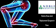 Robotic Knee Joint Replacement Surgeon in Pune | Noble Hospital