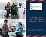 Restore Your Brite Smile With the Epping Dentist